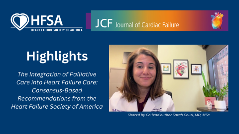 Co-lead author Sarah Chuzi, MD, MSc shares highlights on The Integration of Palliative Care into Heart Failure Care: Consensus-Based Recommendations from the Heart Failure Society of America...